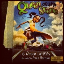 Queen of the Scene by Queen Latifah Illustrated by Frank Morrison